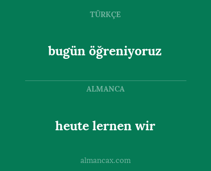 bugün öğreniyoruz - heute lernen wir