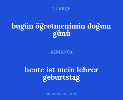 heute ist mein lehrer geburtstag - bugün öğretmenimin doğum günü