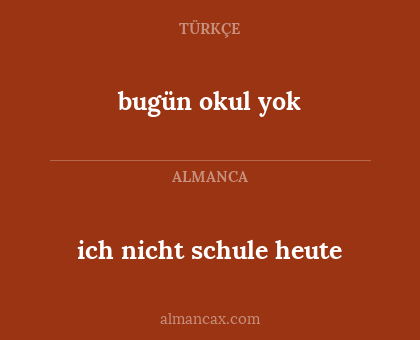 ich nicht schule heute - bugün okul yok