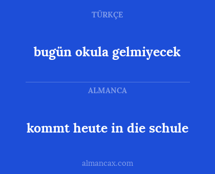bugün okula gelmiyecek - kommt heute in die schule