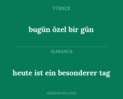 heute ist ein besonderer tag - bugün özel bir gün