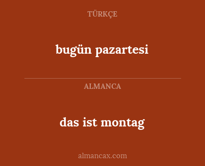 bugün pazartesi - das ist montag
