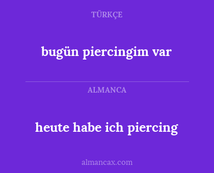 bugün piercingim var - heute habe ich piercing