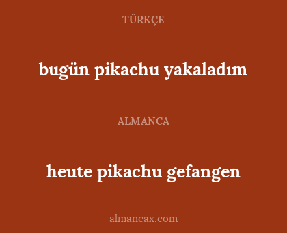 bugün pikachu yakaladım - heute pikachu gefangen