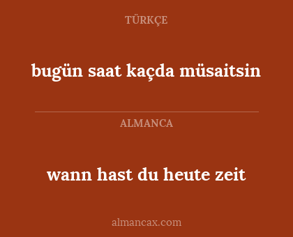 bugün saat kaçda müsaitsin - wann hast du heute zeit