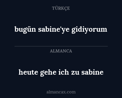 bugün sabine'ye gidiyorum - heute gehe ich zu sabine