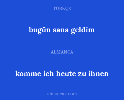 bugün sana geldim - komme ich heute zu ihnen