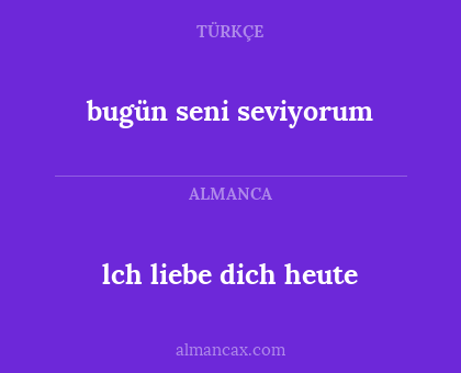 bugün seni seviyorum - lch liebe dich heute