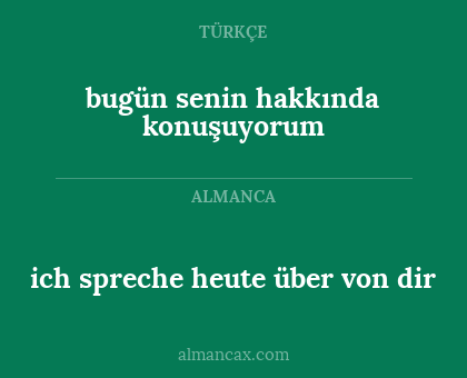 ich spreche heute über von dir - bugün senin hakkında konuşuyorum