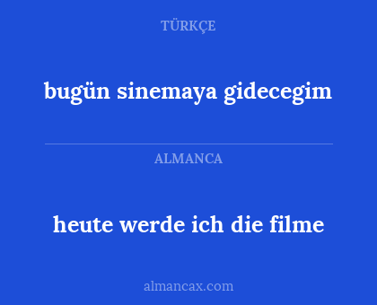 heute werde ich die filme - bugün sinemaya gidecegim