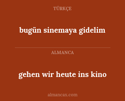 bugün sinemaya gidelim - gehen wir heute ins kino