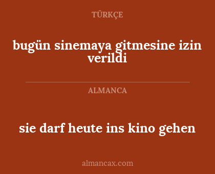 bugün sinemaya gitmesine izin verildi - sie darf heute ins kino gehen