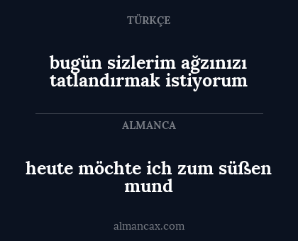 heute möchte ich zum süßen mund - bugün sizlerim ağzınızı tatlandırmak istiyorum