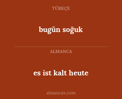 bugün soğuk - es ist kalt heute