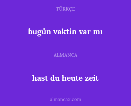 bugün vaktin var mı - hast du heute zeit