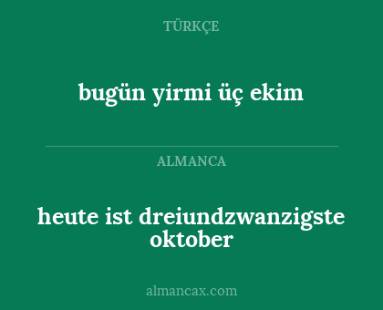 bugün yirmi üç ekim - heute ist dreiundzwanzigste oktober