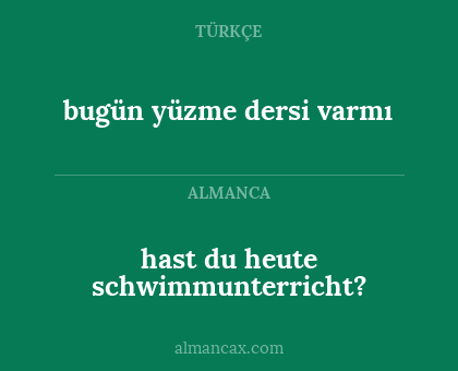 bugün yüzme dersi varmı - hast du heute schwimmunterricht?