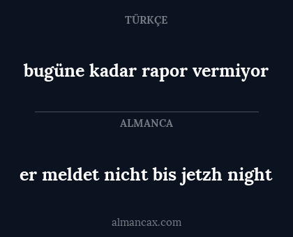 er meldet nicht bis jetzh night - bugüne kadar rapor vermiyor