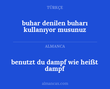 buhar denilen buharı kullanıyor musunuz - benutzt du dampf wie heißt dampf