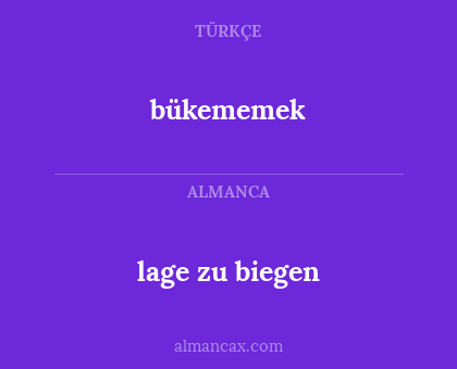 bükememek - lage zu biegen