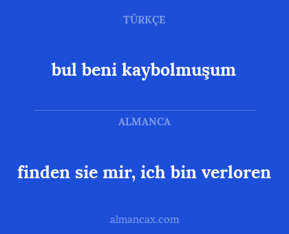 bul beni kaybolmuşum - finden sie mir, ich bin verloren