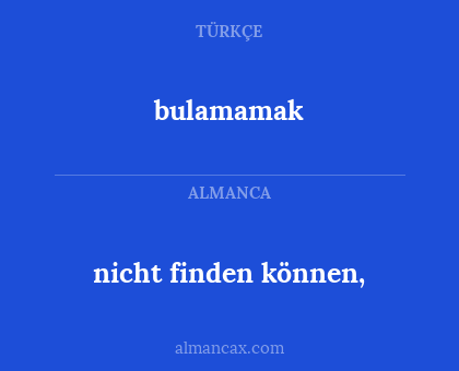 bulamamak - nicht finden können,
