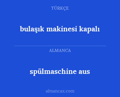 spülmaschine aus - bulaşık makinesi kapalı