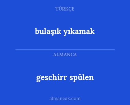 bulaşık yıkamak - geschirr spülen
