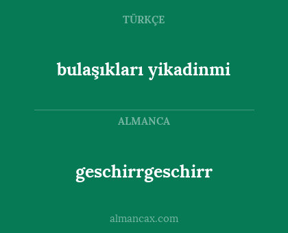 geschirrgeschirr - bulaşıkları yikadinmi