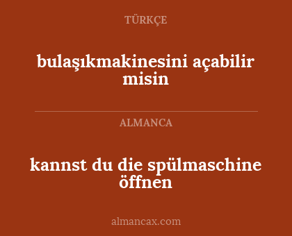 bulaşıkmakinesini açabilir misin - kannst du die spülmaschine öffnen