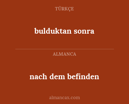 bulduktan sonra - nach dem befinden