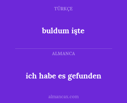 ich habe es gefunden - buldum işte