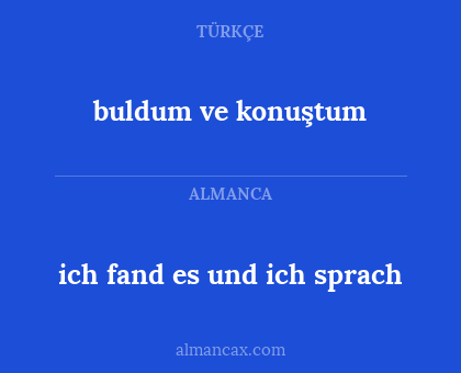 buldum ve konuştum - ich fand es und ich sprach