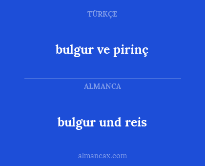 bulgur und reis - bulgur ve pirinç