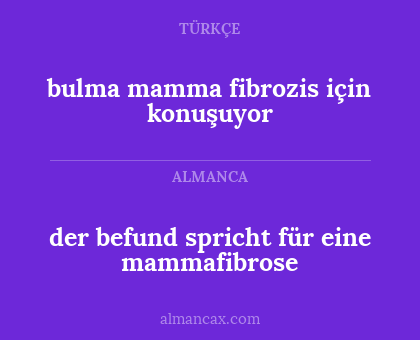 bulma mamma fibrozis için konuşuyor - der befund spricht für eine mammafibrose