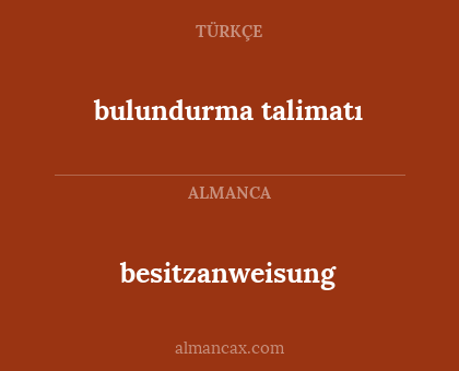 besitzanweisung - bulundurma talimatı