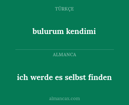 bulurum kendimi - ich werde es selbst finden