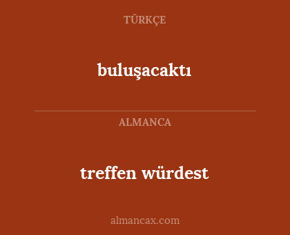 buluşacaktı - treffen würdest