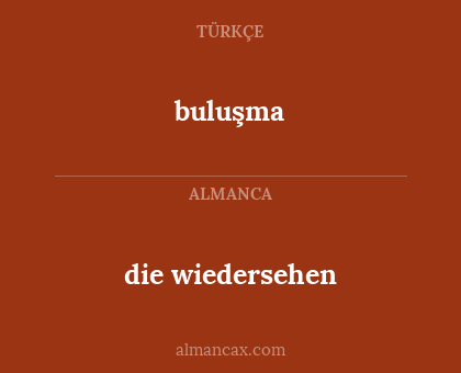 buluşma - die wiedersehen