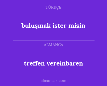 treffen vereinbaren - buluşmak ister misin