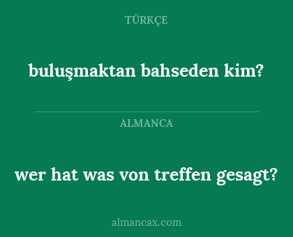 buluşmaktan bahseden kim? - wer hat was von treffen gesagt?