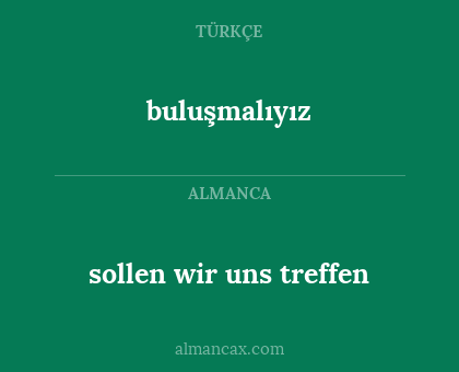 buluşmalıyız - sollen wir uns treffen