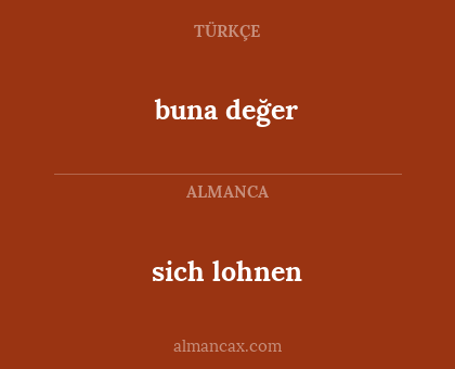 sich lohnen - buna değer