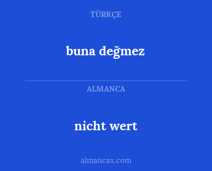buna değmez - nicht wert