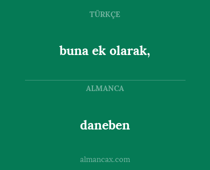 daneben - buna ek olarak,