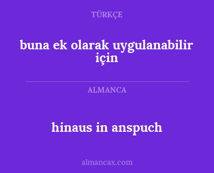 hinaus in anspuch - buna ek olarak uygulanabilir için