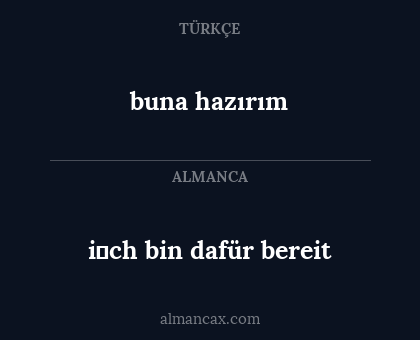 buna hazırım - i̇ch bin dafür bereit