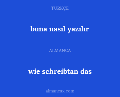 wie schreibtan das - buna nasıl yazılır