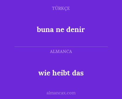 buna ne denir - wie heibt das