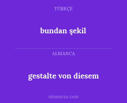 bundan şekil - gestalte von diesem
